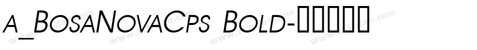 a_BosaNovaCps Bold字体转换